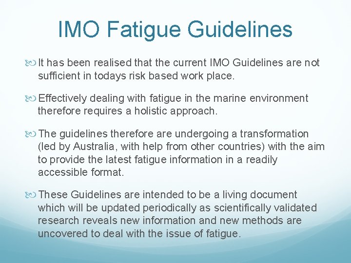 IMO Fatigue Guidelines It has been realised that the current IMO Guidelines are not