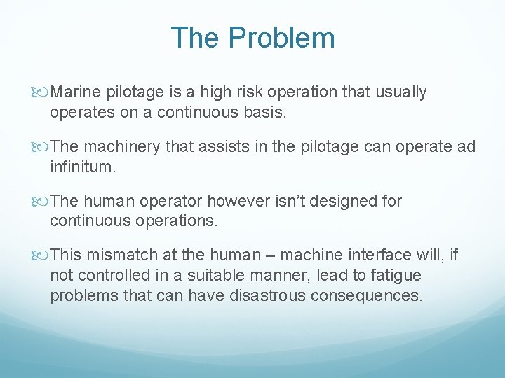 The Problem Marine pilotage is a high risk operation that usually operates on a