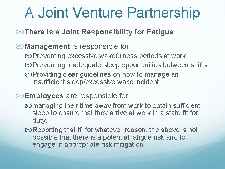 A Joint Venture Partnership There is a Joint Responsibility for Fatigue Management is responsible