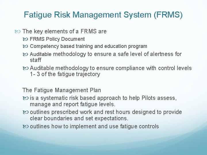 Fatigue Risk Management System (FRMS) The key elements of a FRMS are FRMS Policy