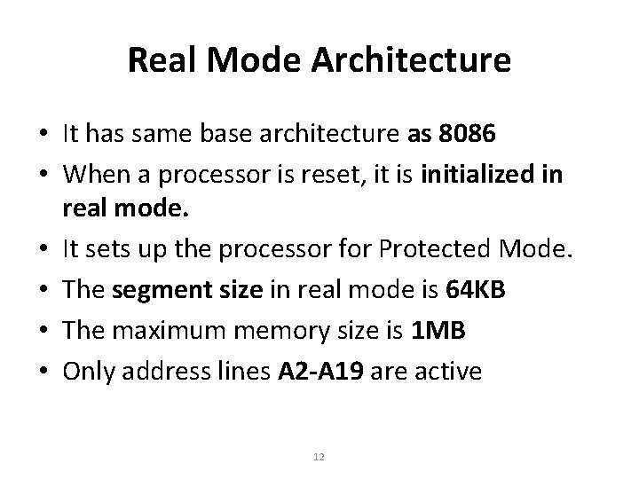 Real Mode Architecture • It has same base architecture as 8086 • When a
