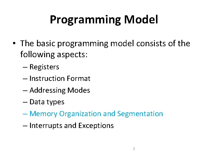 Programming Model • The basic programming model consists of the following aspects: – Registers