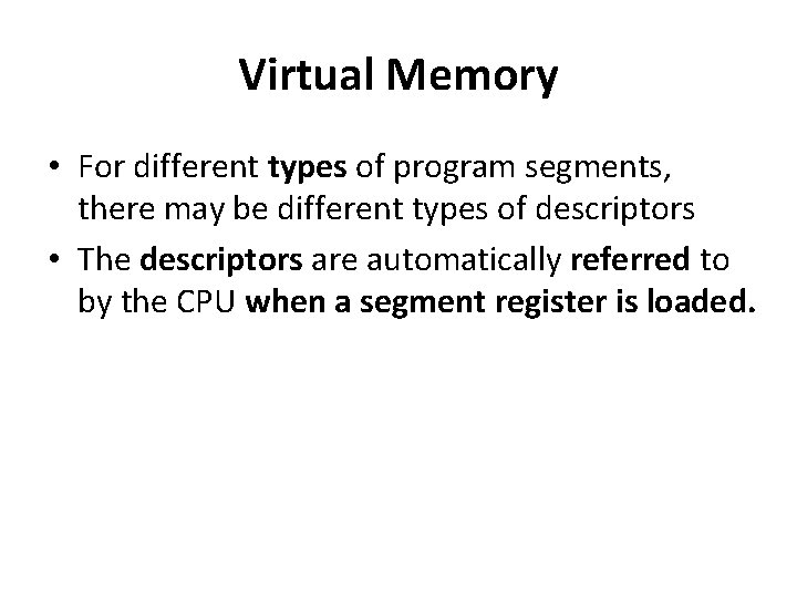 Virtual Memory • For different types of program segments, there may be different types