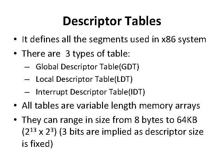 Descriptor Tables • It defines all the segments used in x 86 system •