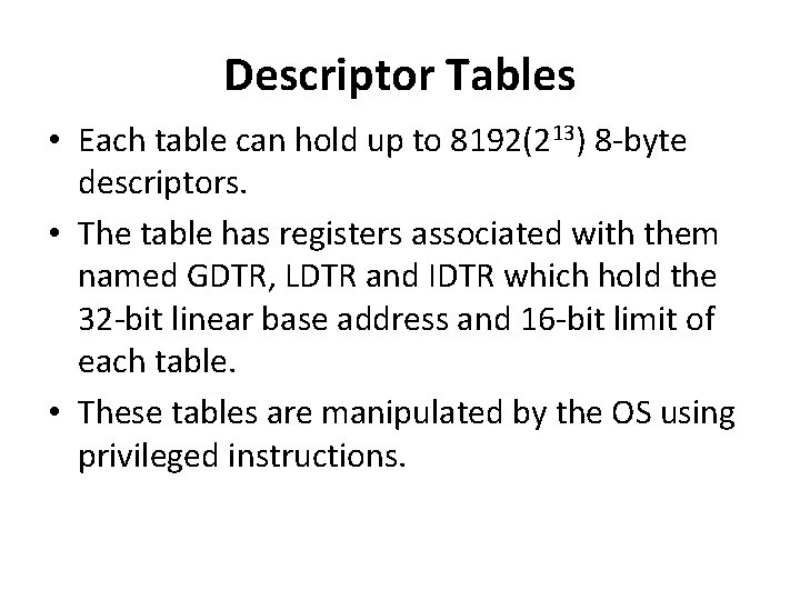 Descriptor Tables • Each table can hold up to 8192(213) 8 -byte descriptors. •