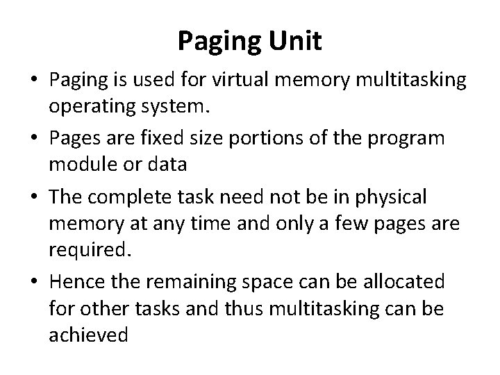 Paging Unit • Paging is used for virtual memory multitasking operating system. • Pages