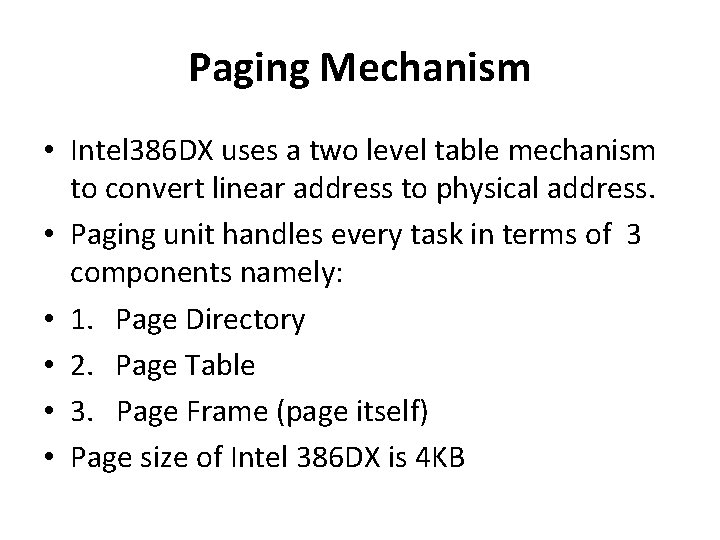 Paging Mechanism • Intel 386 DX uses a two level table mechanism to convert