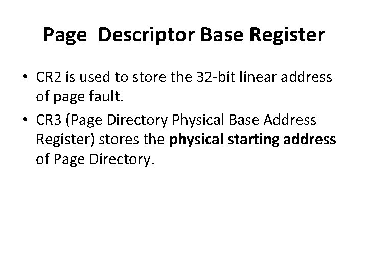 Page Descriptor Base Register • CR 2 is used to store the 32 -bit