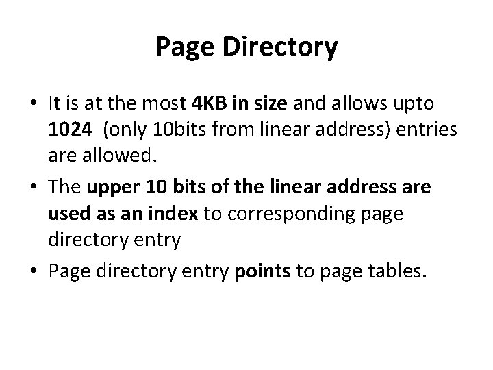 Page Directory • It is at the most 4 KB in size and allows