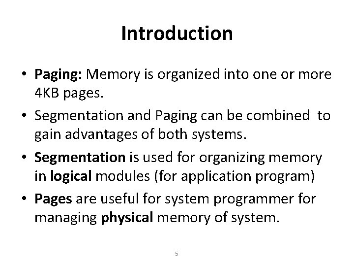 Introduction • Paging: Memory is organized into one or more 4 KB pages. •