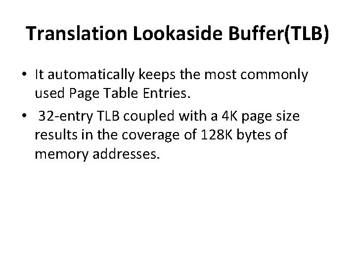 Translation Lookaside Buffer(TLB) • It automatically keeps the most commonly used Page Table Entries.