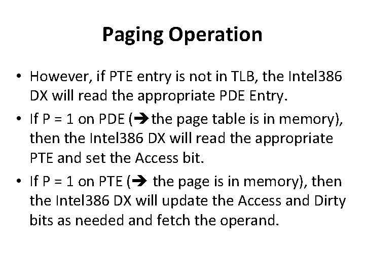 Paging Operation • However, if PTE entry is not in TLB, the Intel 386