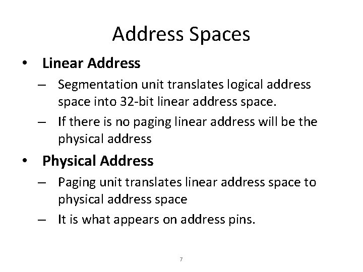 Address Spaces • Linear Address – Segmentation unit translates logical address space into 32