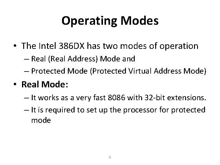 Operating Modes • The Intel 386 DX has two modes of operation – Real