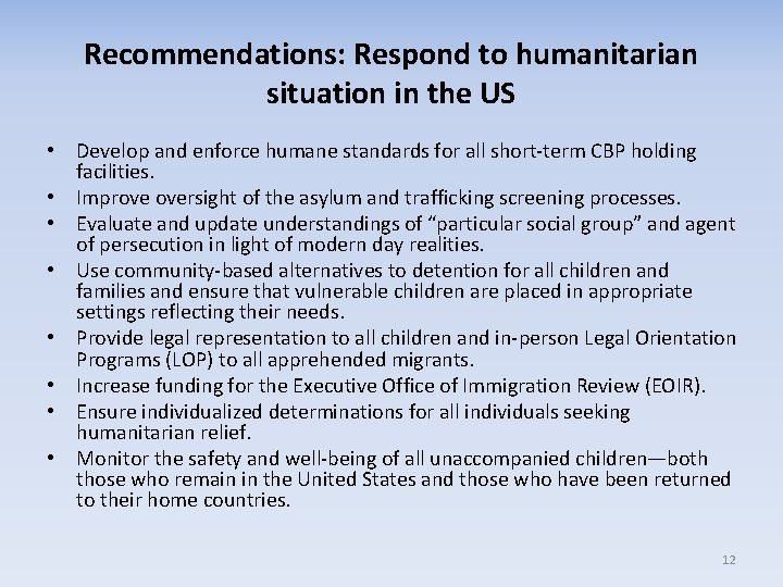 Recommendations: Respond to humanitarian situation in the US • Develop and enforce humane standards