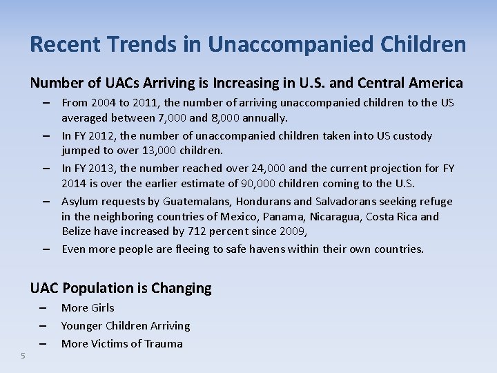 Recent Trends in Unaccompanied Children Number of UACs Arriving is Increasing in U. S.