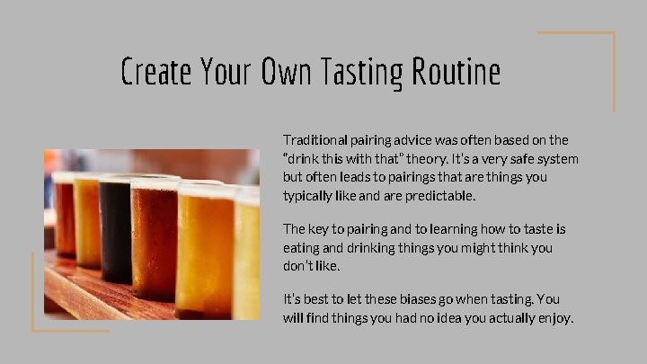 Create Your Own Tasting Routine Traditional pairing advice was often based on the “drink