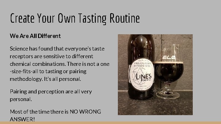 Create Your Own Tasting Routine We Are All Different Science has found that everyone’s