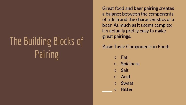 The Building Blocks of Pairing Great food and beer pairing creates a balance between