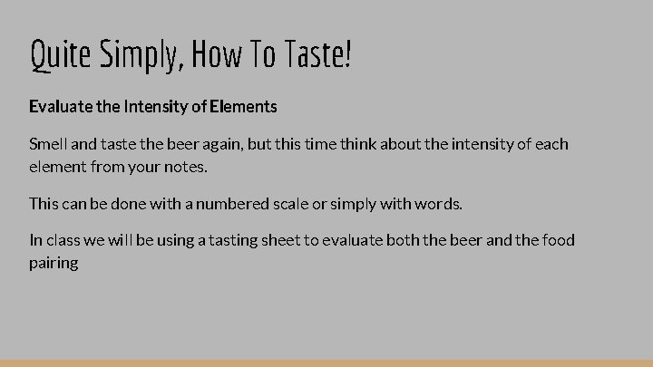 Quite Simply, How To Taste! Evaluate the Intensity of Elements Smell and taste the