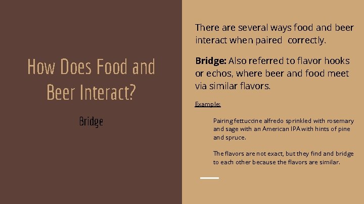 There are several ways food and beer interact when paired correctly. How Does Food