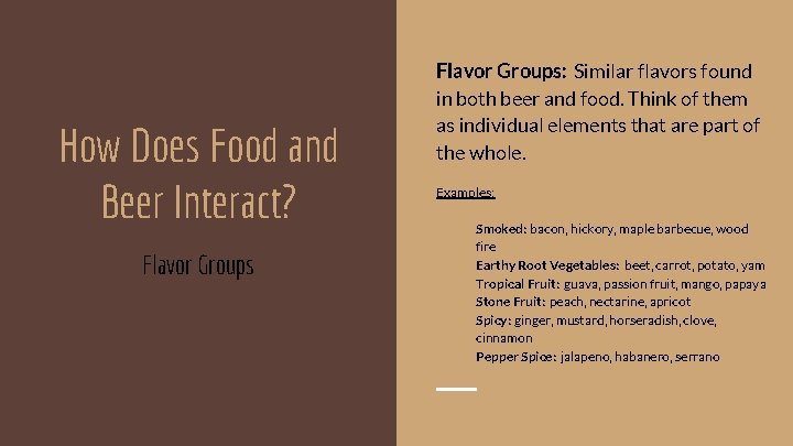 How Does Food and Beer Interact? Flavor Groups: Similar flavors found in both beer