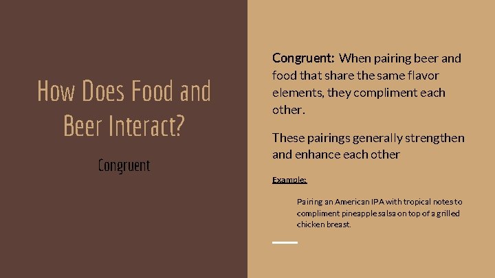 How Does Food and Beer Interact? Congruent: When pairing beer and food that share