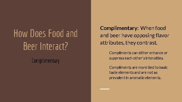 How Does Food and Beer Interact? Complimentary: When food and beer have opposing flavor