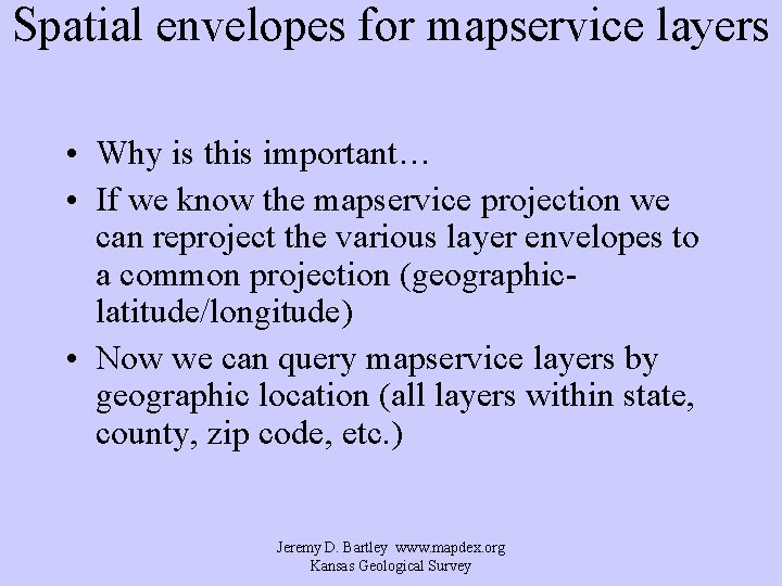Spatial envelopes for mapservice layers • Why is this important… • If we know