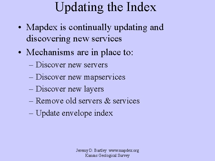 Updating the Index • Mapdex is continually updating and discovering new services • Mechanisms