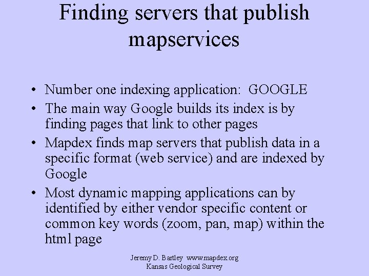 Finding servers that publish mapservices • Number one indexing application: GOOGLE • The main