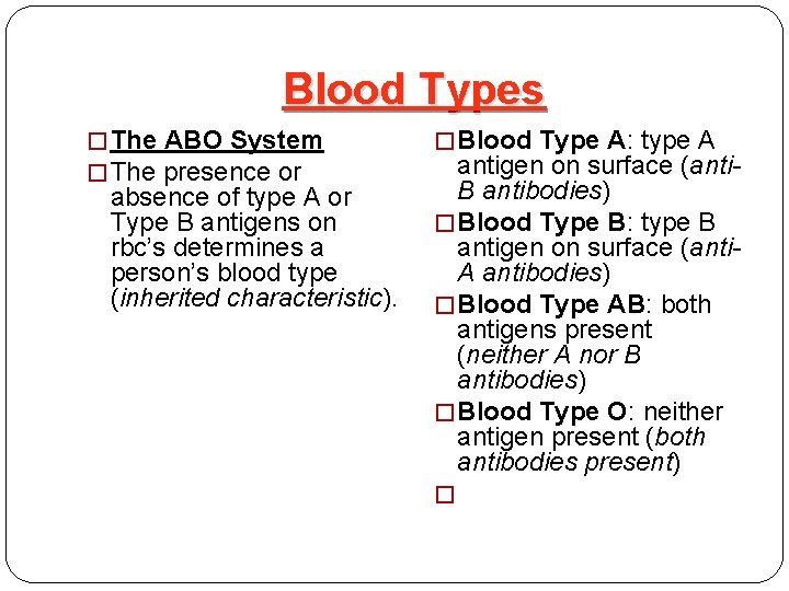 Blood Types � The ABO System � The presence or absence of type A