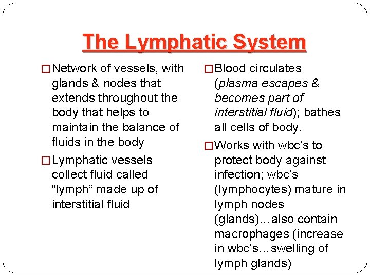 The Lymphatic System � Network of vessels, with � Blood circulates glands & nodes