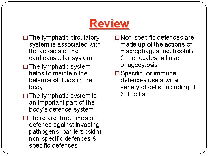 Review � The lymphatic circulatory system is associated with the vessels of the cardiovascular