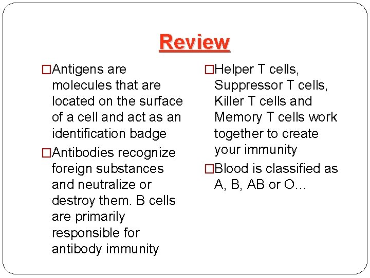 Review �Antigens are �Helper T cells, molecules that are located on the surface of