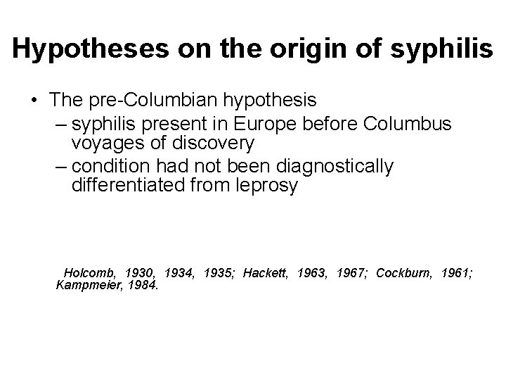 Hypotheses on the origin of syphilis • The pre-Columbian hypothesis – syphilis present in