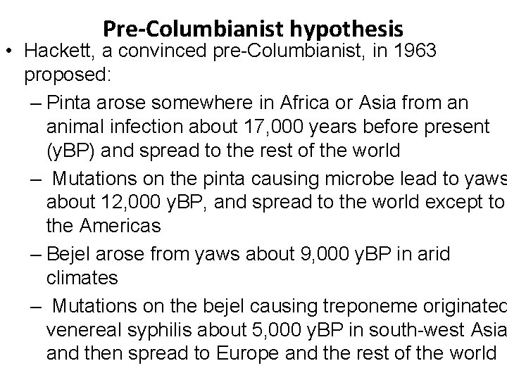 Pre-Columbianist hypothesis • Hackett, a convinced pre-Columbianist, in 1963 proposed: – Pinta arose somewhere