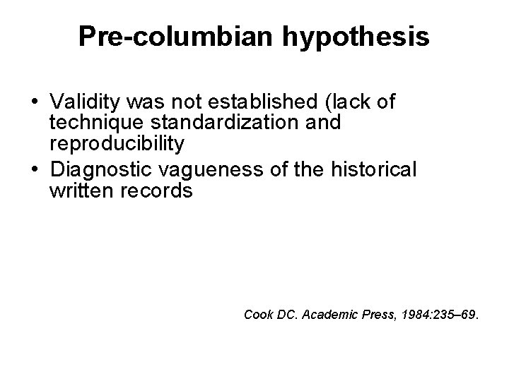 Pre-columbian hypothesis • Validity was not established (lack of technique standardization and reproducibility •