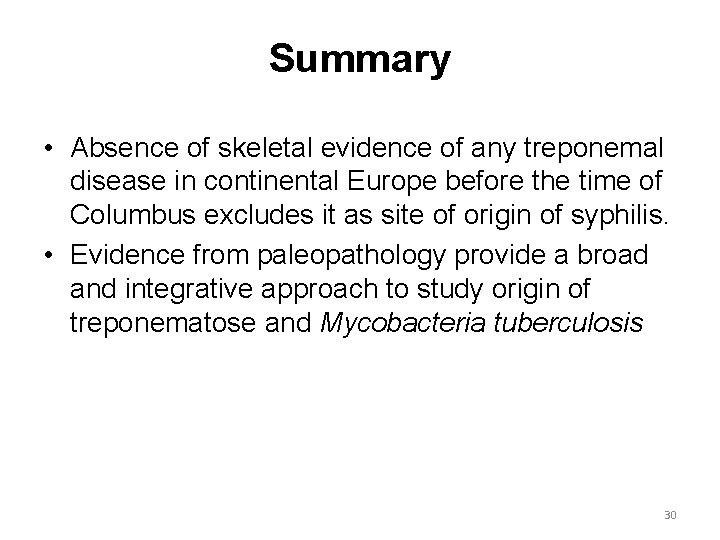 Summary • Absence of skeletal evidence of any treponemal disease in continental Europe before