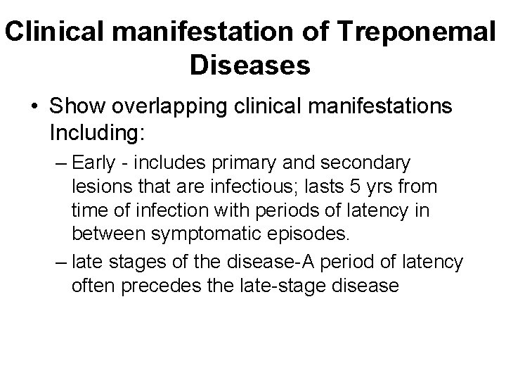 Clinical manifestation of Treponemal Diseases • Show overlapping clinical manifestations Including: – Early -