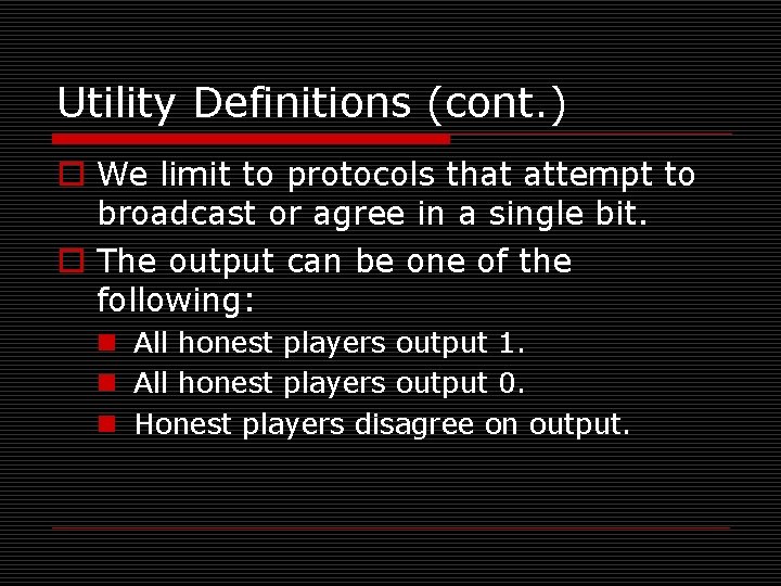 Utility Definitions (cont. ) o We limit to protocols that attempt to broadcast or