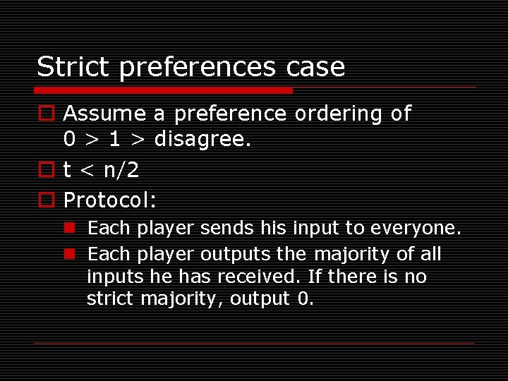 Strict preferences case o Assume a preference ordering of 0 > 1 > disagree.