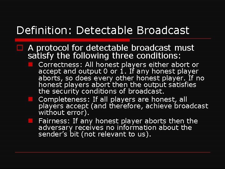 Definition: Detectable Broadcast o A protocol for detectable broadcast must satisfy the following three