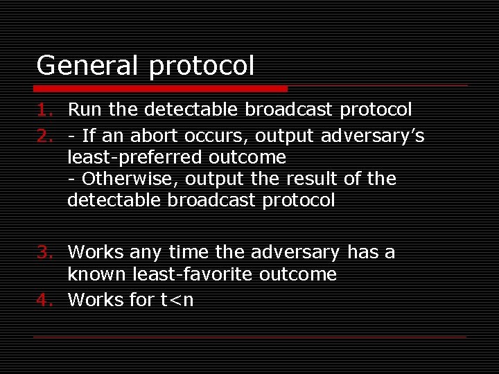 General protocol 1. Run the detectable broadcast protocol 2. - If an abort occurs,