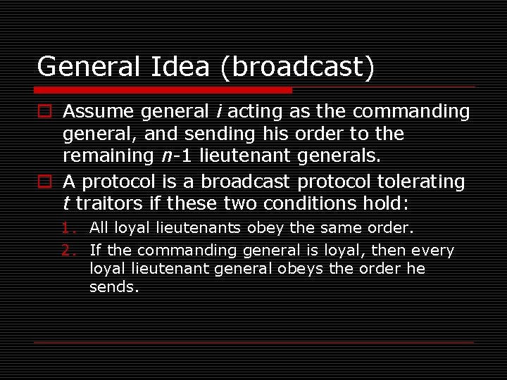General Idea (broadcast) o Assume general i acting as the commanding general, and sending