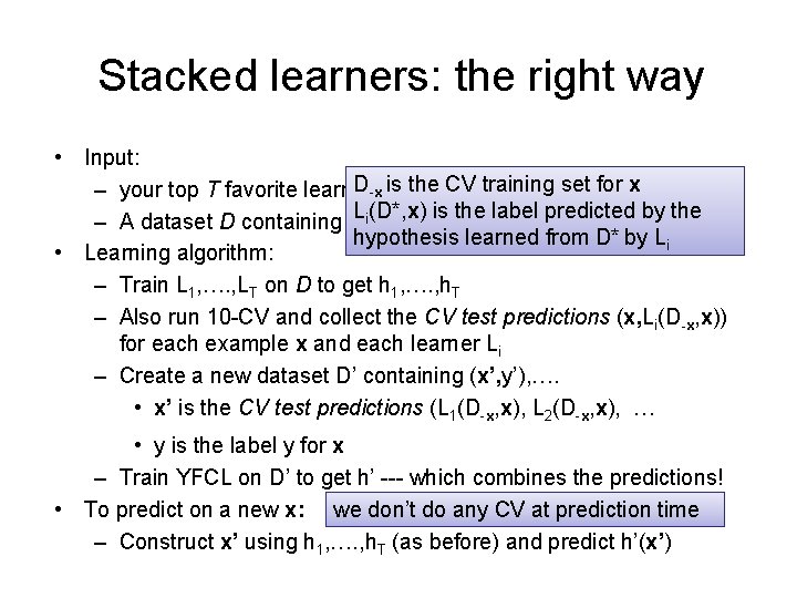 Stacked learners: the right way • Input: D-x is CV training set Tfor x