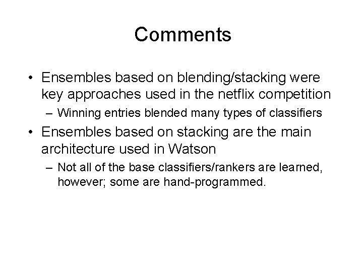 Comments • Ensembles based on blending/stacking were key approaches used in the netflix competition