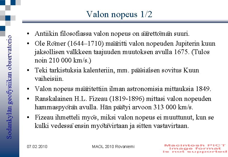 Sodankylän geofysiikan observatorio Valon nopeus 1/2 • Antiikin filosofiassa valon nopeus on a a