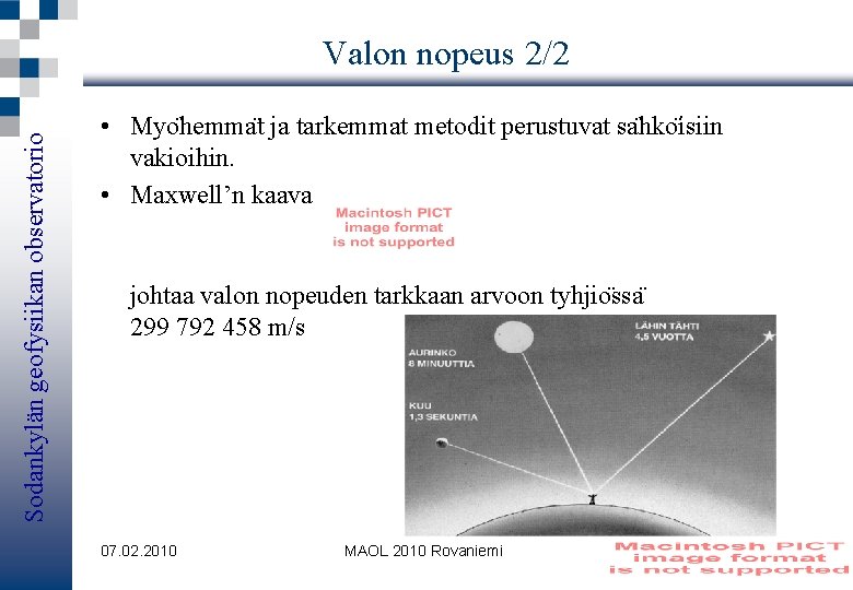 Sodankylän geofysiikan observatorio Valon nopeus 2/2 • Myo hemma t ja tarkemmat metodit perustuvat
