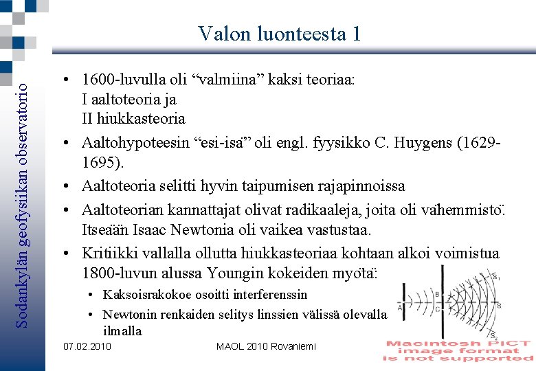 Sodankylän geofysiikan observatorio Valon luonteesta 1 • 1600 -luvulla oli “valmiina” kaksi teoriaa: I